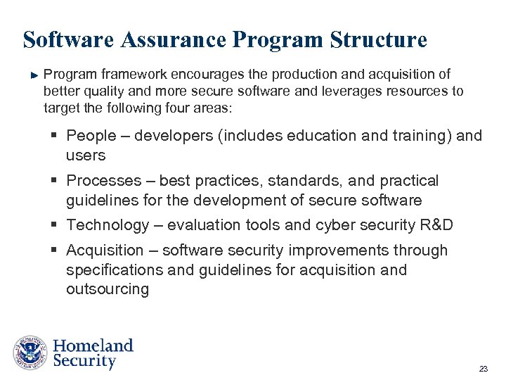 Software Assurance Program Structure Program framework encourages the production and acquisition of better quality