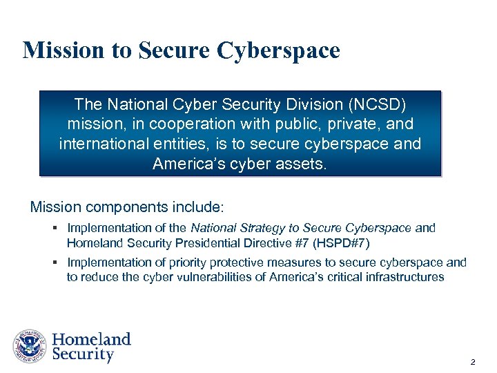 Mission to Secure Cyberspace The National Cyber Security Division (NCSD) mission, in cooperation with