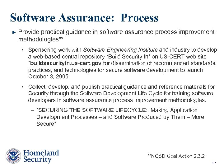 Software Assurance: Process Provide practical guidance in software assurance process improvement methodologies** § Sponsoring