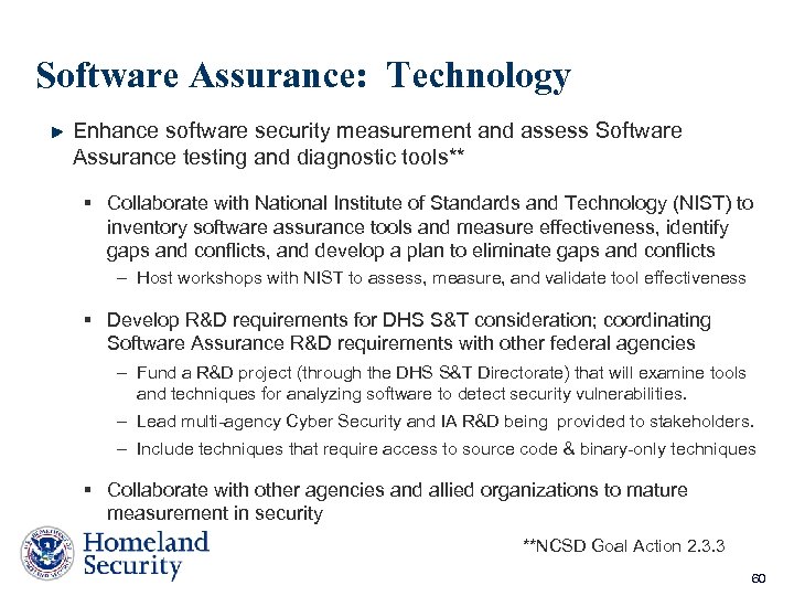 Software Assurance: Technology Enhance software security measurement and assess Software Assurance testing and diagnostic