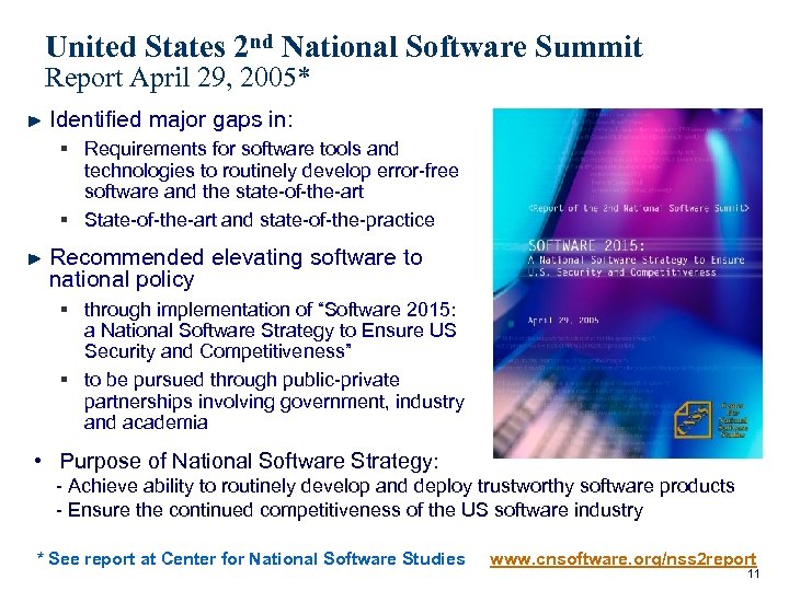 United States 2 nd National Software Summit Report April 29, 2005* Identified major gaps