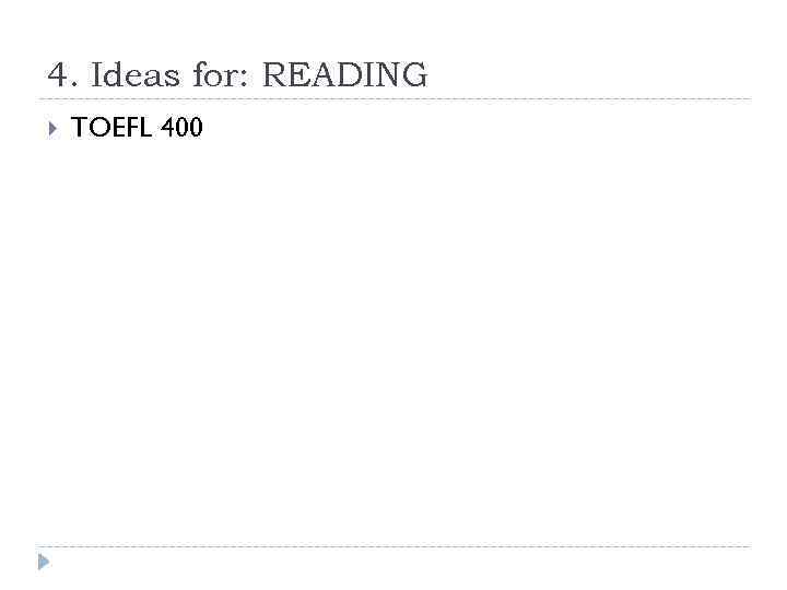 4. Ideas for: READING TOEFL 400 
