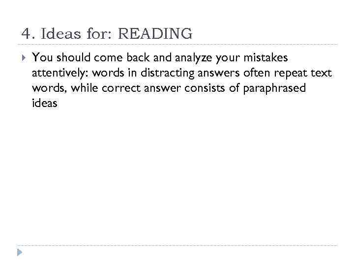 4. Ideas for: READING You should come back and analyze your mistakes attentively: words