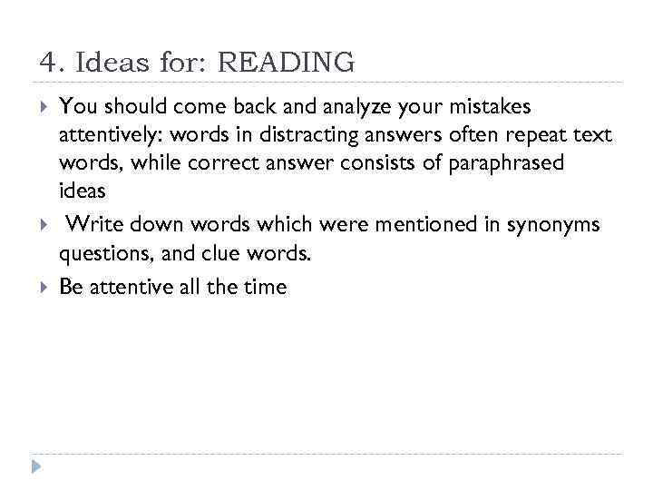 4. Ideas for: READING You should come back and analyze your mistakes attentively: words