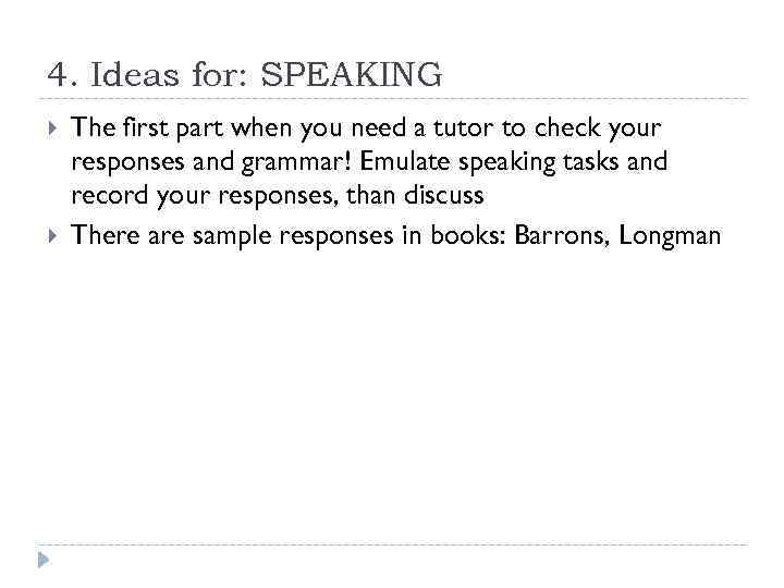 4. Ideas for: SPEAKING The first part when you need a tutor to check