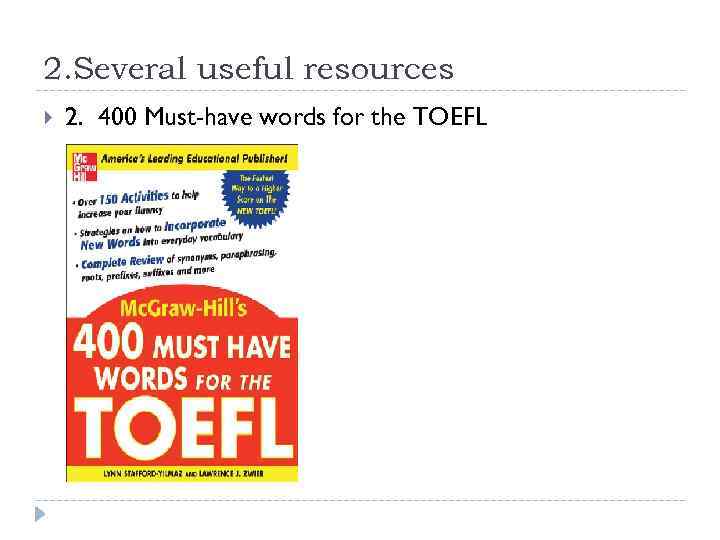 2. Several useful resources 2. 400 Must-have words for the TOEFL 