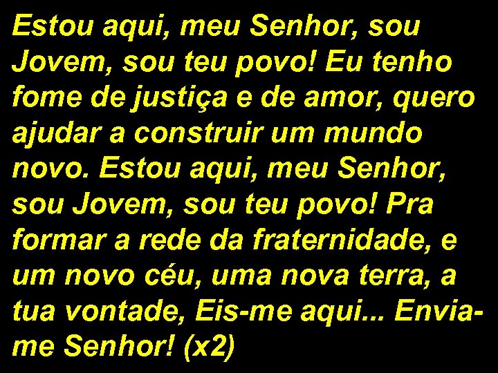 Estou aqui, meu Senhor, sou Jovem, sou teu povo! Eu tenho fome de justiça