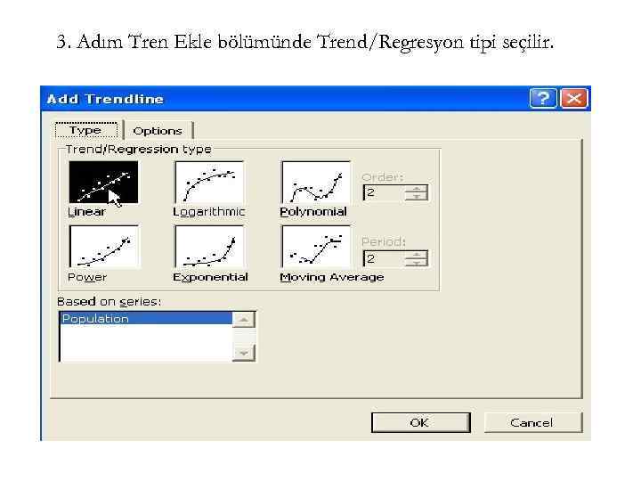 3. Adım Tren Ekle bölümünde Trend/Regresyon tipi seçilir. 