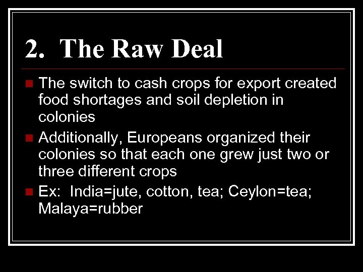2. The Raw Deal The switch to cash crops for export created food shortages