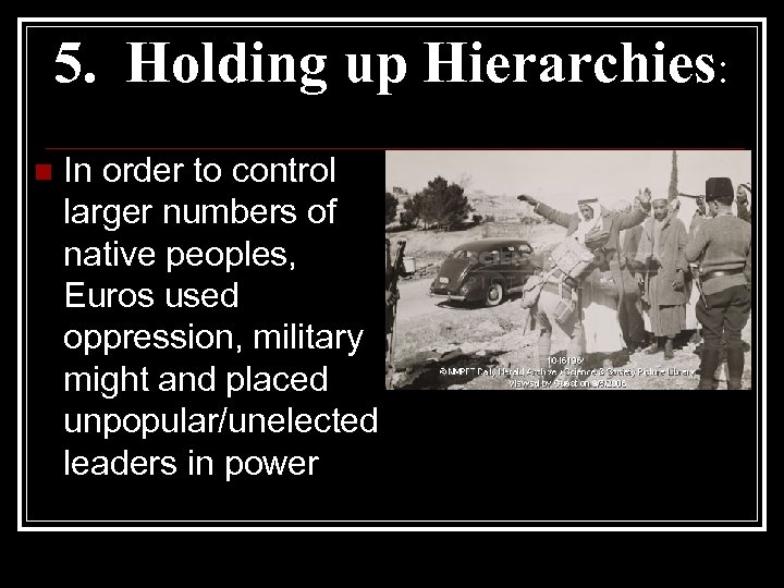 5. Holding up Hierarchies: n In order to control larger numbers of native peoples,