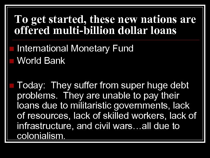 To get started, these new nations are offered multi-billion dollar loans International Monetary Fund