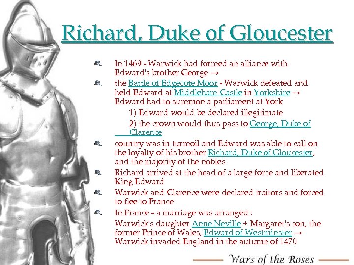 Richard, Duke of Gloucester In 1469 - Warwick had formed an alliance with Edward's