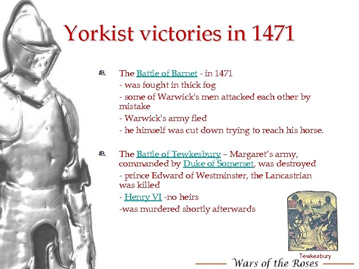 Yorkist victories in 1471 The Battle of Barnet - in 1471 - was fought