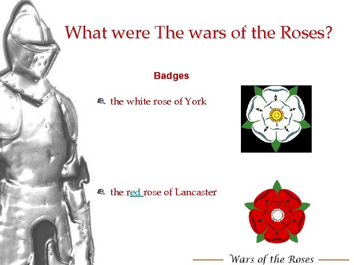 What were The wars of the Roses? Badges the white rose of York the