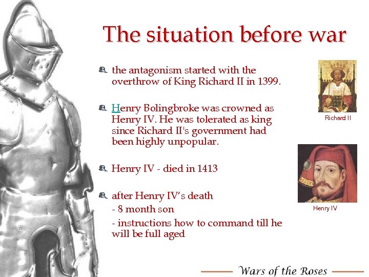 The situation before war the antagonism started with the overthrow of King Richard II