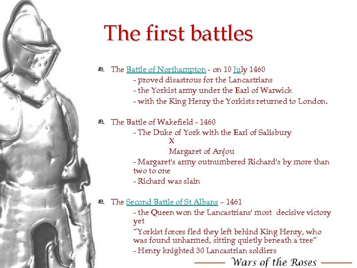 The first battles The Battle of Northampton - on 10 July 1460 - proved