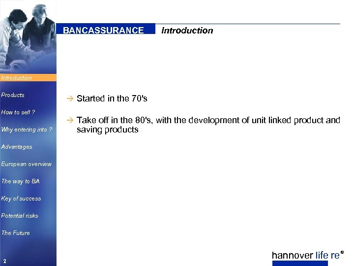 BANCASSURANCE Introduction Products How to sell ? Why entering into ? à Started in