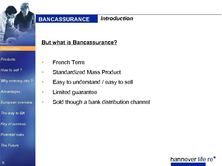 BANCASSURANCE Introduction But what is Bancassurance? Introduction Products • French Term How to sell