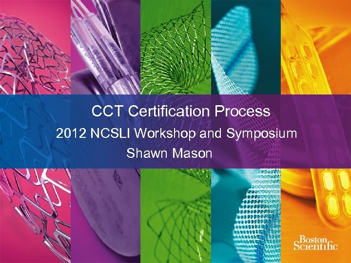 CCT Certification Process 2012 NCSLI Workshop and Symposium Shawn Mason 