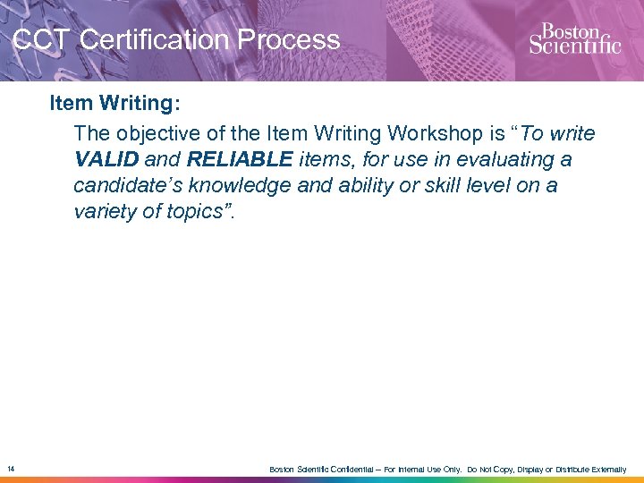 CCT Certification Process Item Writing: The objective of the Item Writing Workshop is “To
