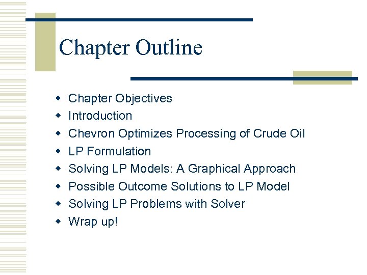 Chapter Outline w w w w Chapter Objectives Introduction Chevron Optimizes Processing of Crude