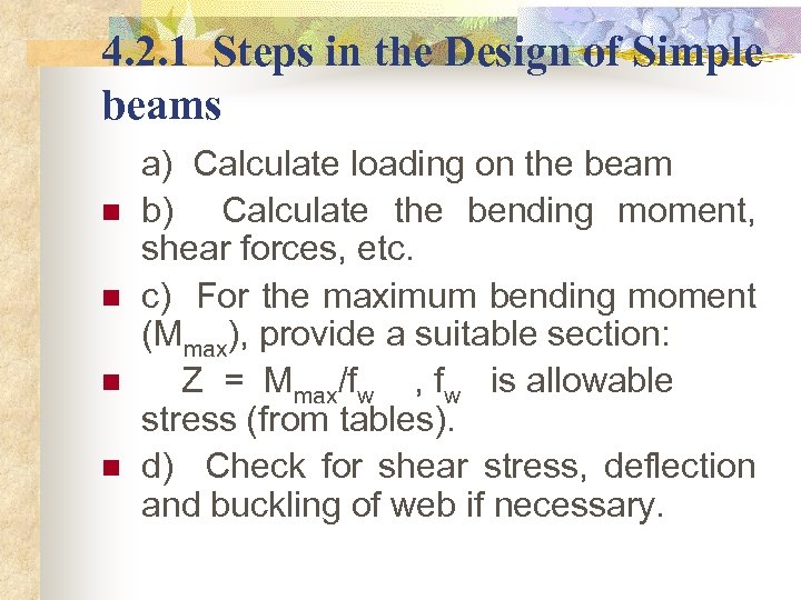4. 2. 1 Steps in the Design of Simple beams a) Calculate loading on
