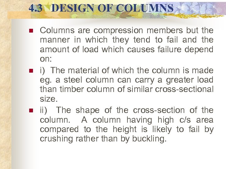 4. 3 DESIGN OF COLUMNS n n n Columns are compression members but the