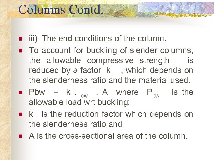 Columns Contd. n n n iii) The end conditions of the column. To account