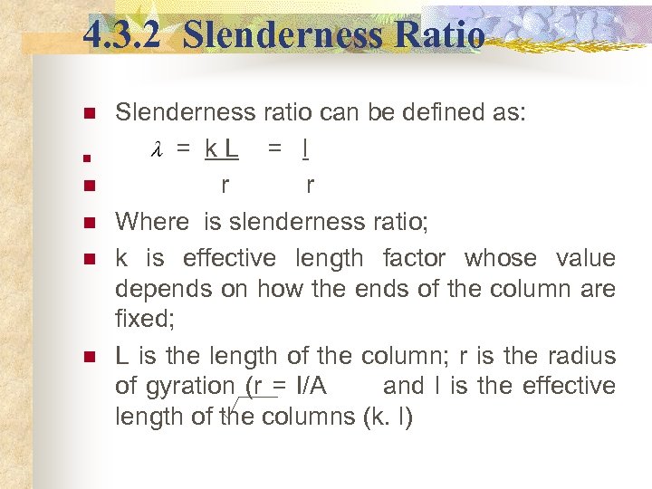 4. 3. 2 Slenderness Ratio n n n Slenderness ratio can be defined as: