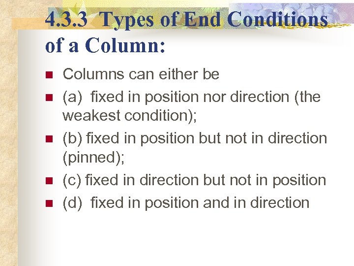 4. 3. 3 Types of End Conditions of a Column: n n n Columns