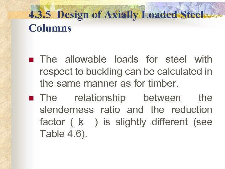 4. 3. 5 Design of Axially Loaded Steel Columns n n The allowable loads