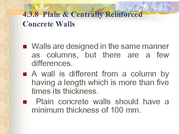 4. 3. 8 Plain & Centrally Reinforced Concrete Walls n n n Walls are