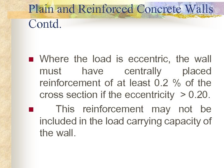 Plain and Reinforced Concrete Walls Contd. n n Where the load is eccentric, the