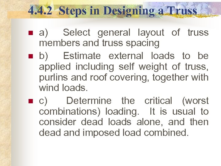 4. 4. 2 Steps in Designing a Truss n n n a) Select general
