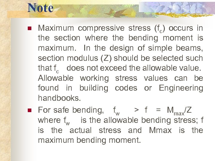 Note n n Maximum compressive stress (fc) occurs in the section where the bending