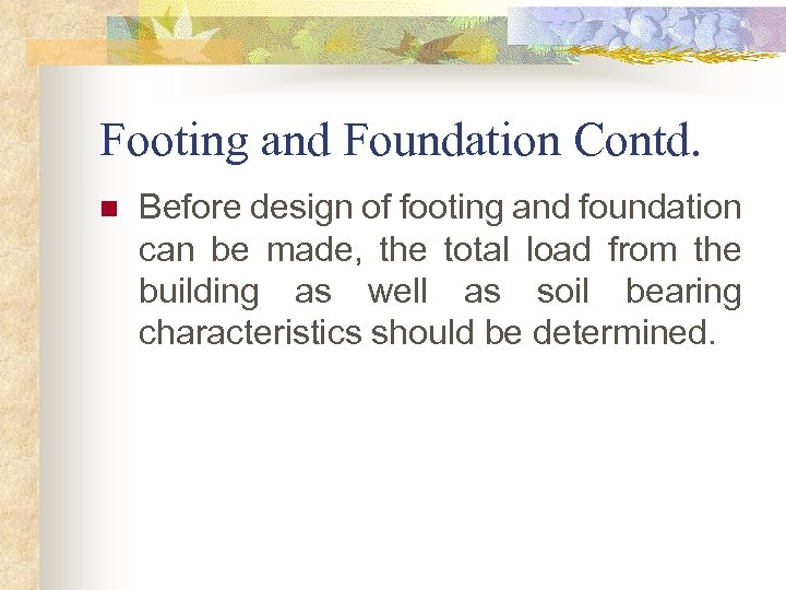 Footing and Foundation Contd. n Before design of footing and foundation can be made,