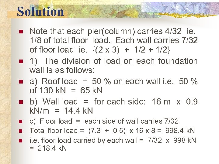 Solution n n n Note that each pier(column) carries 4/32 ie. 1/8 of total