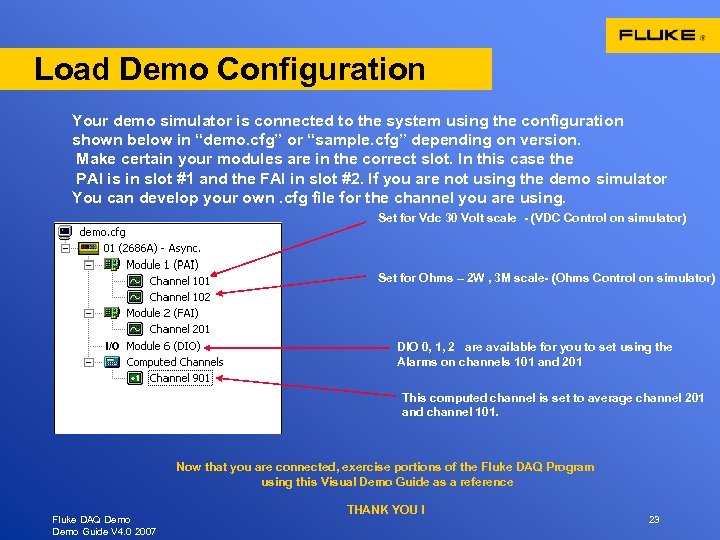 Load Demo Configuration Your demo simulator is connected to the system using the configuration