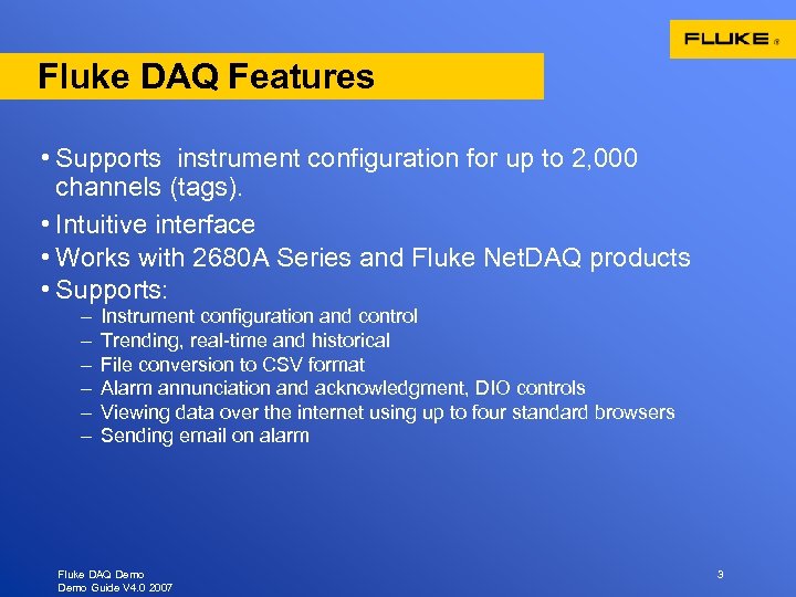 Fluke DAQ Features • Supports instrument configuration for up to 2, 000 channels (tags).