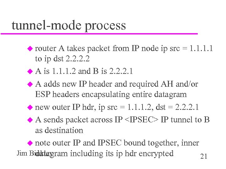 tunnel-mode process u router A takes packet from IP node ip src = 1.