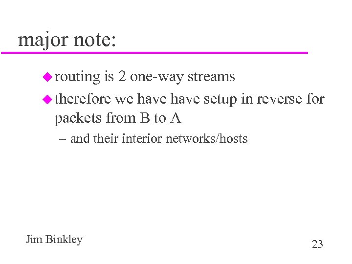 major note: u routing is 2 one-way streams u therefore we have setup in