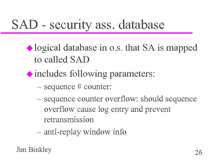SAD - security ass. database u logical database in o. s. that SA is