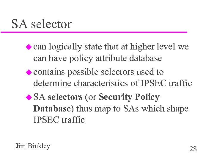SA selector u can logically state that at higher level we can have policy