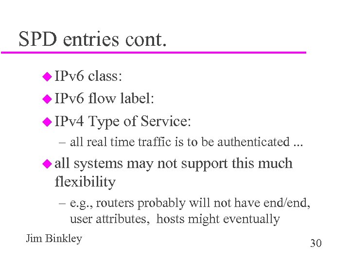 SPD entries cont. u IPv 6 class: u IPv 6 flow label: u IPv