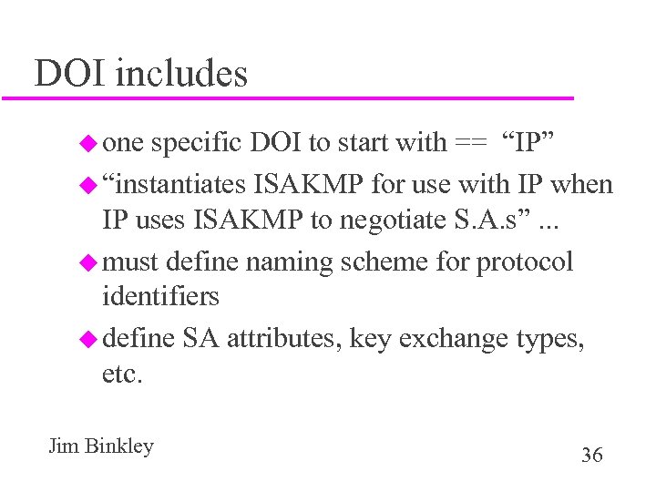 DOI includes u one specific DOI to start with == “IP” u “instantiates ISAKMP