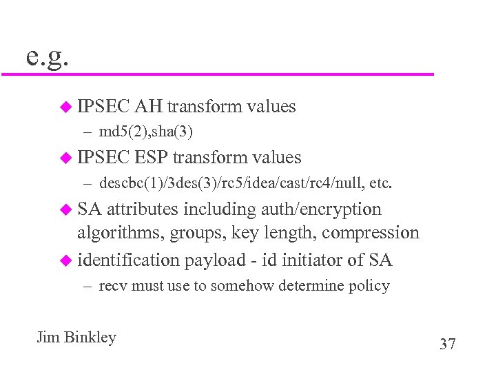 e. g. u IPSEC AH transform values – md 5(2), sha(3) u IPSEC ESP