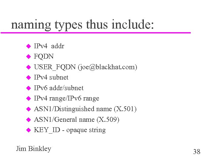 naming types thus include: u u u u u IPv 4 addr FQDN USER_FQDN