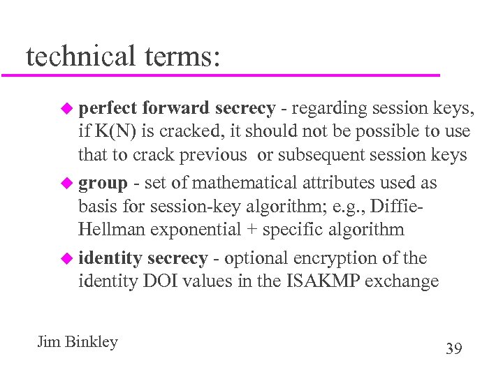 technical terms: u perfect forward secrecy - regarding session keys, if K(N) is cracked,