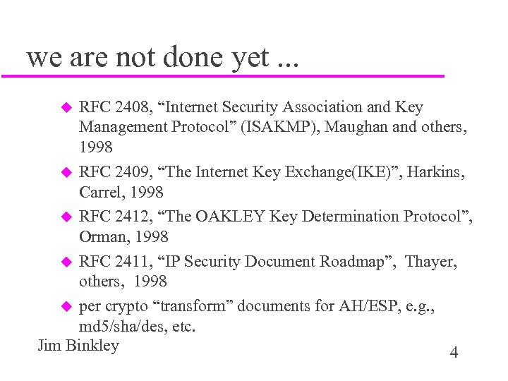 we are not done yet. . . RFC 2408, “Internet Security Association and Key