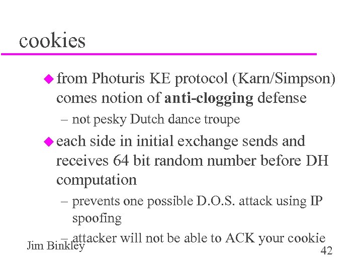 cookies u from Photuris KE protocol (Karn/Simpson) comes notion of anti-clogging defense – not